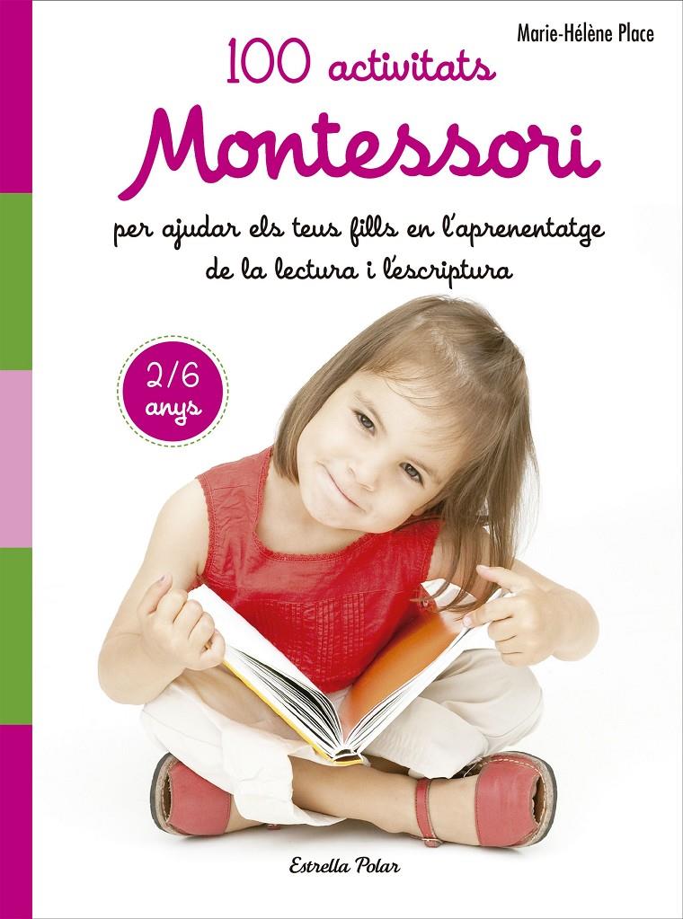 100 activitats Montessori per ajudar els teus fills en l'aprenentatge de la lectura | Place, Marie Hélène | Cooperativa autogestionària