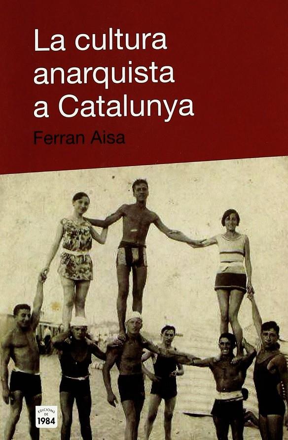 La cultura anarquista a Catalunya | Aisa, Ferran | Cooperativa autogestionària