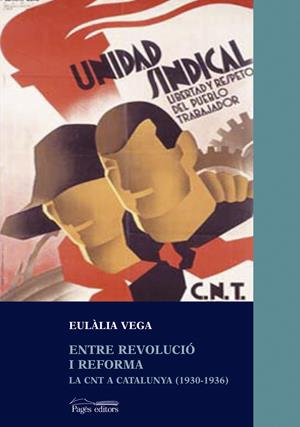 Entre revolució i reforma: la CNT a Catalunya (1930-1936) | Vega, Eulàlia | Cooperativa autogestionària