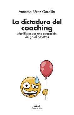 La dictadura del coaching | Pérez Gordillo, Vanessa | Cooperativa autogestionària