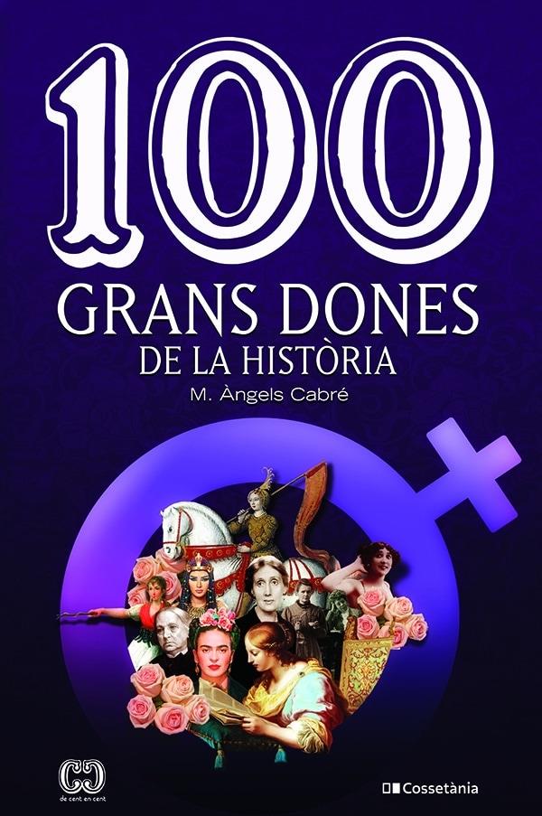 100 grans dones de la història | Cabré Castells , Maria Àngels | Cooperativa autogestionària