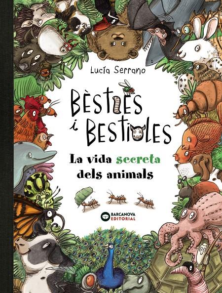 Bèsties i bestioles, la vida secreta dels animals | Serrano, Lucía | Cooperativa autogestionària