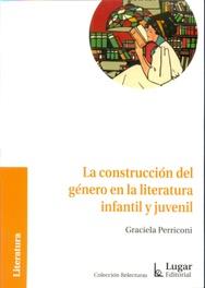 La construcción del género en la literatura infantil y juvenil | Perriconi, Graciela | Cooperativa autogestionària