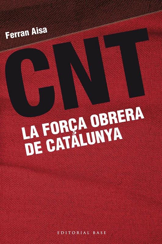 CNT. La força obrera de Catalunya | Aisa, Ferran | Cooperativa autogestionària