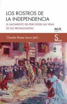 Los rostros de la independencia | Rosas Lauro, Claudia | Cooperativa autogestionària