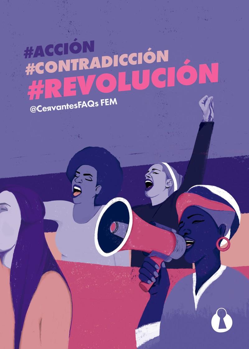 #ACCIÓN, #CONTRADICCIÓN, #REVOLUCIÓN | @CERVANTESFAQs FEM
