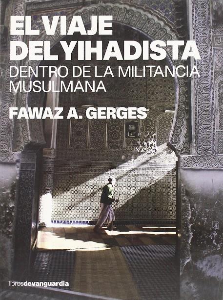 El viaje del yihadista dentro de la militancia musulmana | Gerges, Fawaz A. | Cooperativa autogestionària