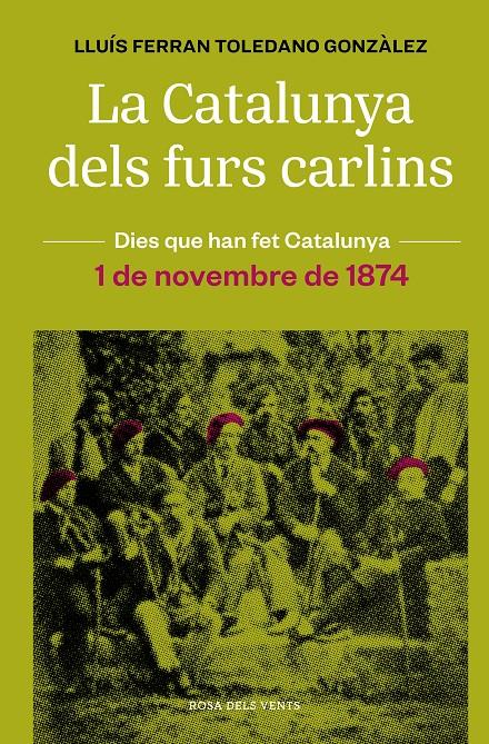 La Catalunya dels furs carlins (1 de novembre de 1874) | Toledano Gonzàlez, Lluís Ferran | Cooperativa autogestionària