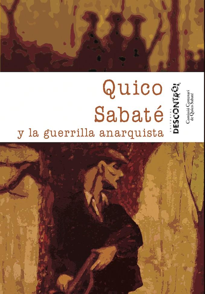 Quico Sabaté y la Guerrilla Anarquista | Comissió Centenari Quico Sabaté | Cooperativa autogestionària