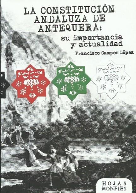 La constitución andaluza de Antequera: su importancia y su actualidad | Francisco Campos López
