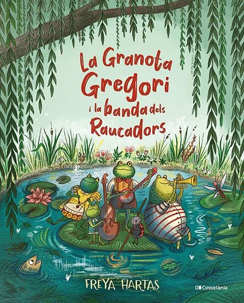 La Granota Gregori i la banda dels Raucadors | Hartas, Freya | Cooperativa autogestionària
