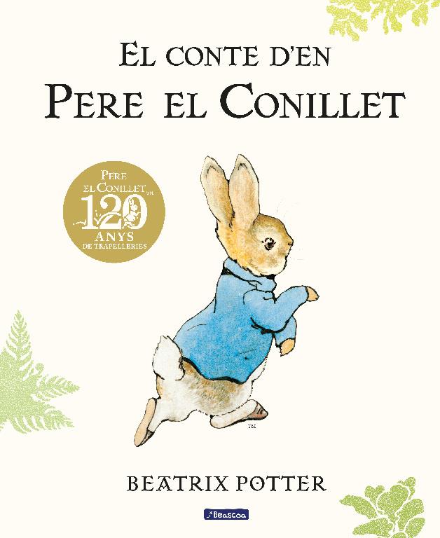 El conte d'en Pere el Conillet. 120 aniversari | Potter, Beatrix | Cooperativa autogestionària