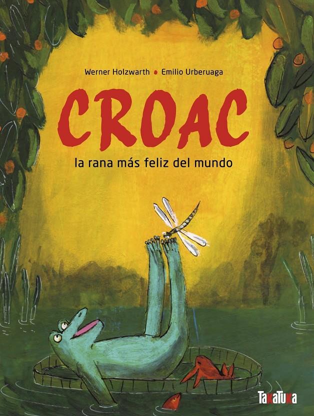 Croac, la rana más feliz del mundo | Holzwart, Werner; Emilio Urberuaga | Cooperativa autogestionària