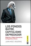 Los fondos buitres, capitalismo depredador. Negocios y litigios financieros: de Argentina a Grecia | Juan Hernández Vigueras | Cooperativa autogestionària
