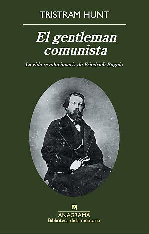 El gentleman comunista: la vida revolucionaria de Friederich Engels | Hunt, Tristam | Cooperativa autogestionària