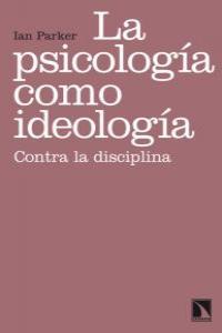 La psicología como ideología | Parker, Ian | Cooperativa autogestionària