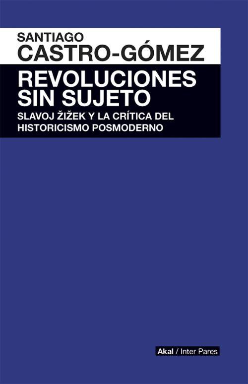 Revoluciones sin sujeto | Castro-Gómez, Santiago | Cooperativa autogestionària