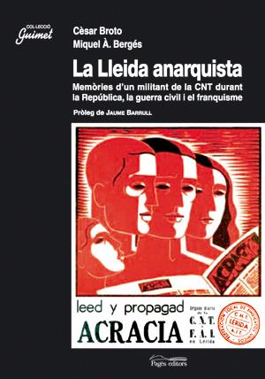 La Lleida anarquista. Memòries d'un militant de la CNT | Broto, Cèsar; Bergés, M.A. | Cooperativa autogestionària