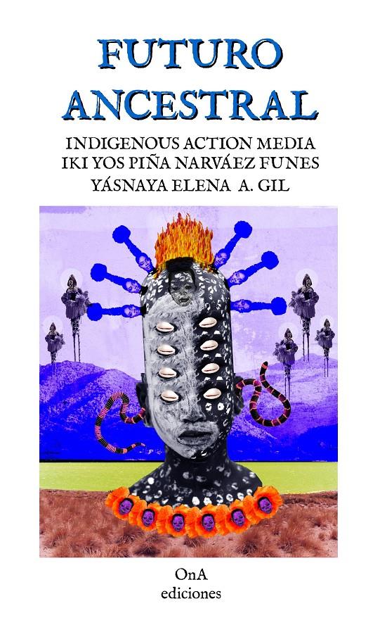 Futuro ancestral | Iki Yos Piña Narváez Funes; Yásnaya Elena A.Gil; Indigenous Action | Cooperativa autogestionària