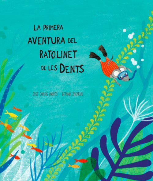 La primera aventura del ratolinet de les dents | Andrés, José Carlos / Zacarias, Betania | Cooperativa autogestionària