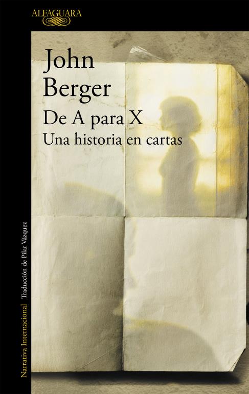 De A para X. Una historia en cartas | Berger, John | Cooperativa autogestionària