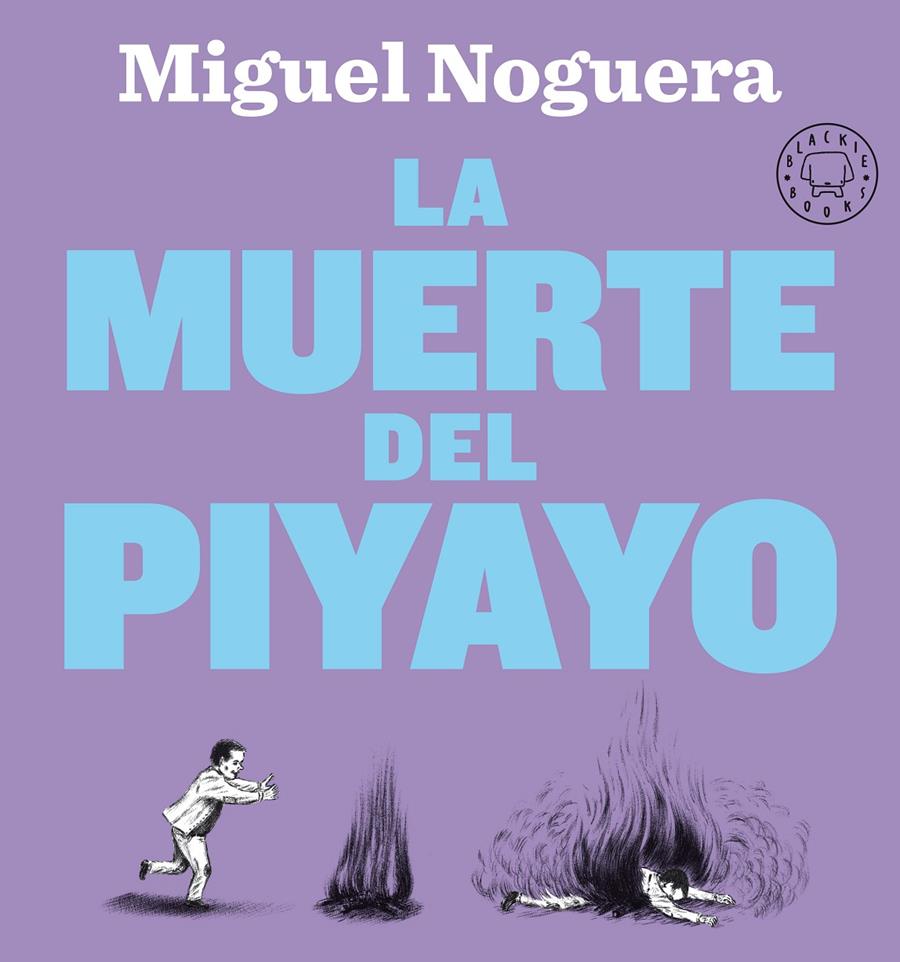 La muerte del Piyayo | Noguera, Miguel | Cooperativa autogestionària