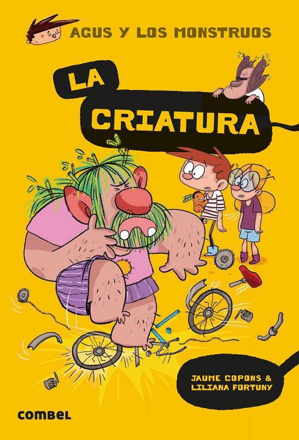 Agus y los monstruos 18 - La Criatura | Copons, Jaume; Fortuny, Liliana | Cooperativa autogestionària