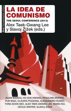 IDEA DE COMUNISMO: THE SEOUL CONFERENCE (2013) | Zizek, Slavoj; Taek-Gwang Lee, Alex | Cooperativa autogestionària