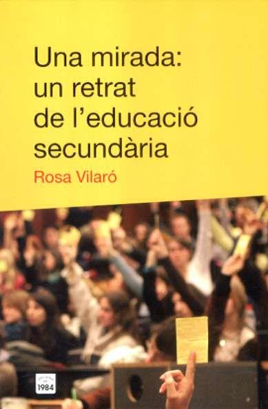 Una mirada: un retrat de l'eduació secundària | Vilaró, Rosa | Cooperativa autogestionària