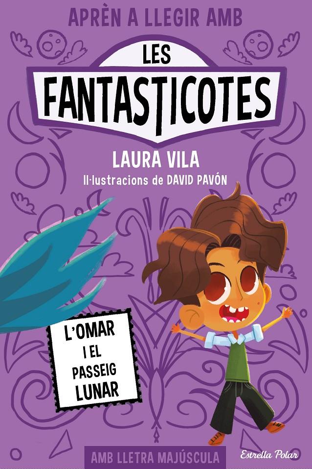 Aprèn a llegir amb Les Fantasticotes 3. L'Omar i el passeig lunar | Vila, Laura | Cooperativa autogestionària