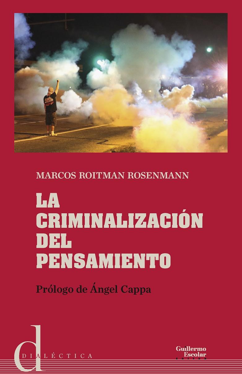 La criminalización del pensamiento | Roitman Ronsenmann, Marcos/Cappa, Ángel | Cooperativa autogestionària