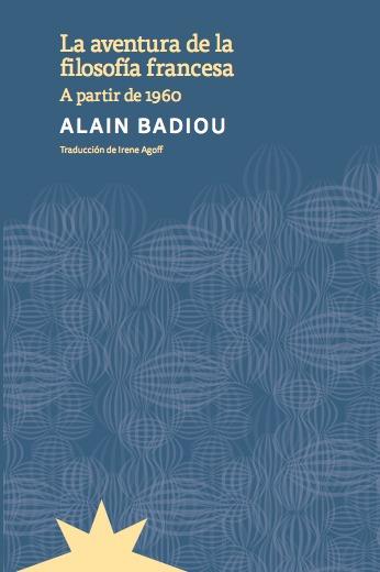 La aventura de la filosofía francesa | Badiou, Alain | Cooperativa autogestionària