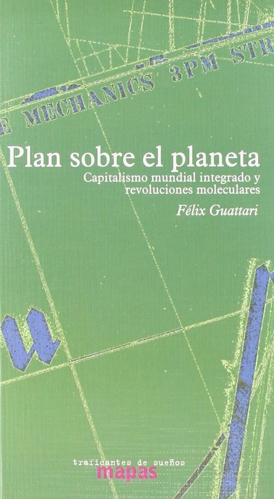 Plan sobre el planeta. Capitalismo mundial integrado y revoluciones moleculares | Guattari, Félix | Cooperativa autogestionària