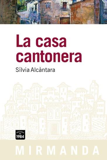 La casa cantonera | Alcàntara, Silvia | Cooperativa autogestionària