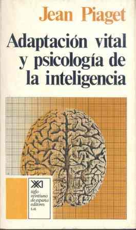 Adaptación vital y psicología de la inteligencia | Piaget, Jean | Cooperativa autogestionària