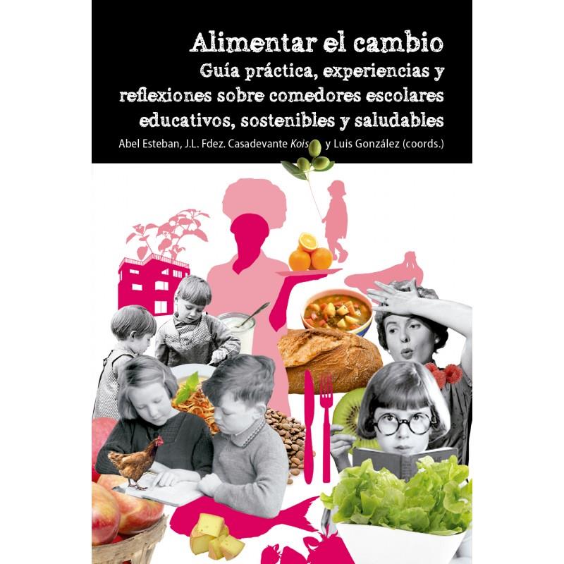 Alimentar el cambio | Esteban, Abel; Fdez.- Casadevante, J.L.; González, Luís (coord.) | Cooperativa autogestionària