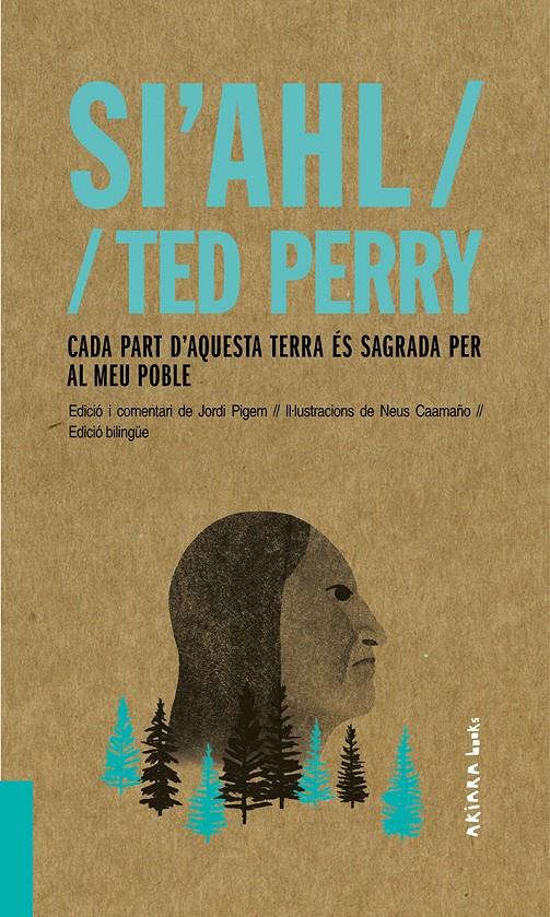 Si'ahl / Ted Perry: Cada part d'aquesta terra és sagrada per al meu poble | Pigem, Jordi | Cooperativa autogestionària