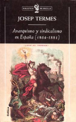 Anarquismo y sindicalismo en España (1864-1881) | Termes, Josep | Cooperativa autogestionària