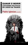 Ganar o morir. Lecciones políticas en Juego de tronos | Pablo Iglesias (coord.) | Cooperativa autogestionària