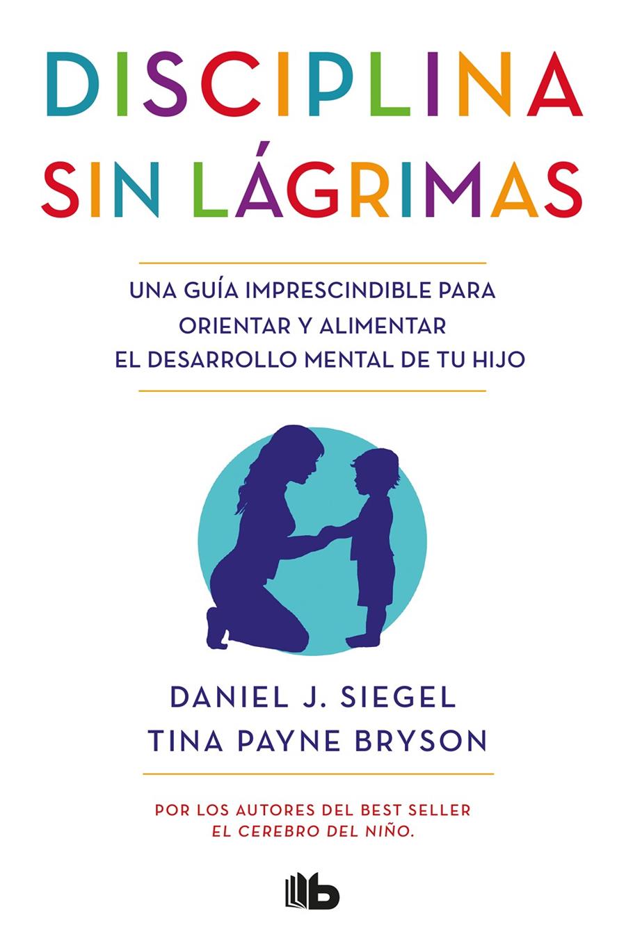 Disciplina sin lágrimas | Siegel, Daniel J./Bryson, Tina Payne | Cooperativa autogestionària