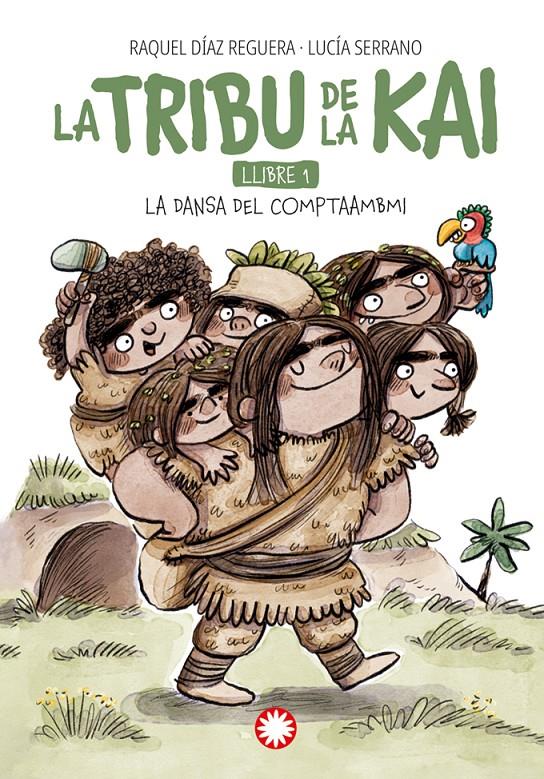 La tribu de la Kai 1. La dansa del compta amb mi | Díaz Reguera, Raquel; Serrano, Lucía | Cooperativa autogestionària