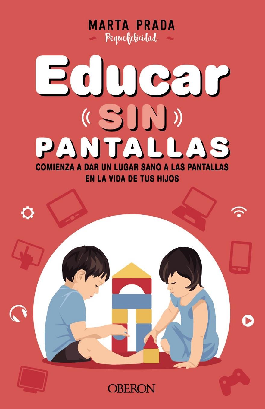 Educar sin pantallas | Prada Gallego, Marta | Cooperativa autogestionària