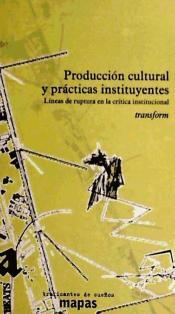 Producción cultural y prácticas instituyentes. Líneas de ruptura en la crítica institucional | transform | Cooperativa autogestionària