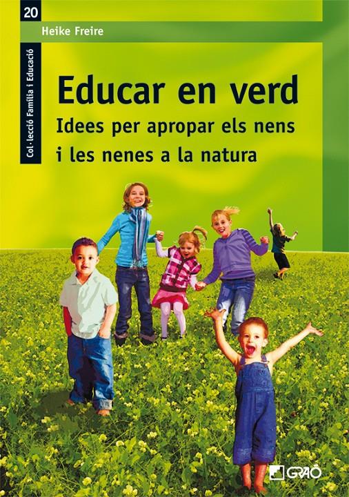 Educar en verd. Idees per apropar els nens i les nenes a la natura | Freire Rodriguez, Heike | Cooperativa autogestionària