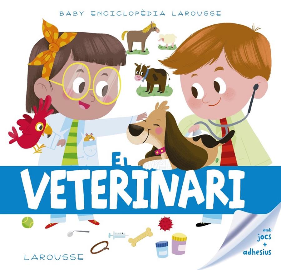 Baby enciclopèdia. El veterinari | Larousse Editorial | Cooperativa autogestionària