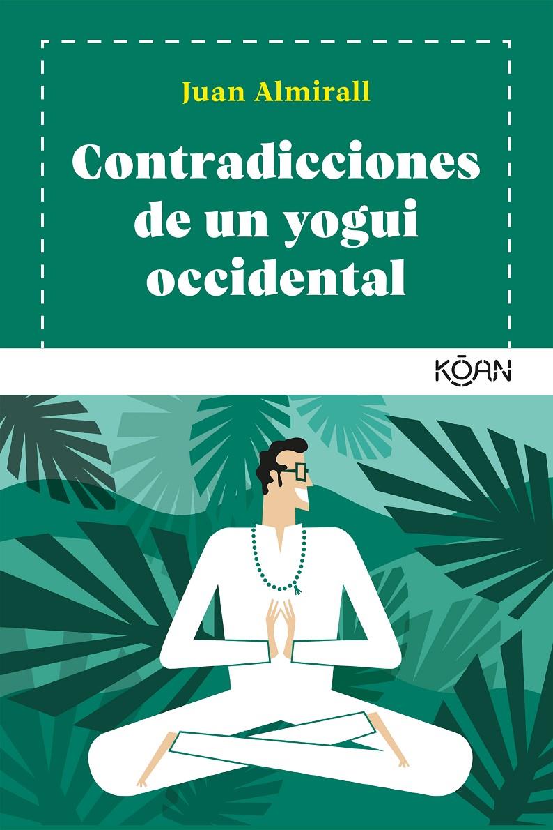 Contradicciones de un yogui occidental | Almirall, Juan | Cooperativa autogestionària