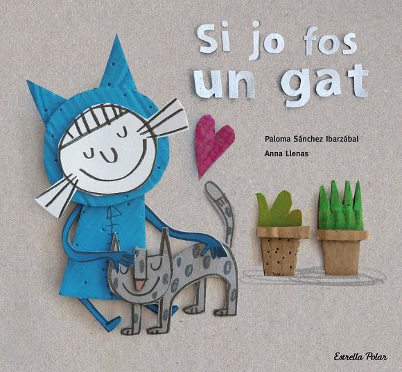 Si jo fos un gat | Llenas, Anna; Sánchez Ibarzabal, Paloma | Cooperativa autogestionària