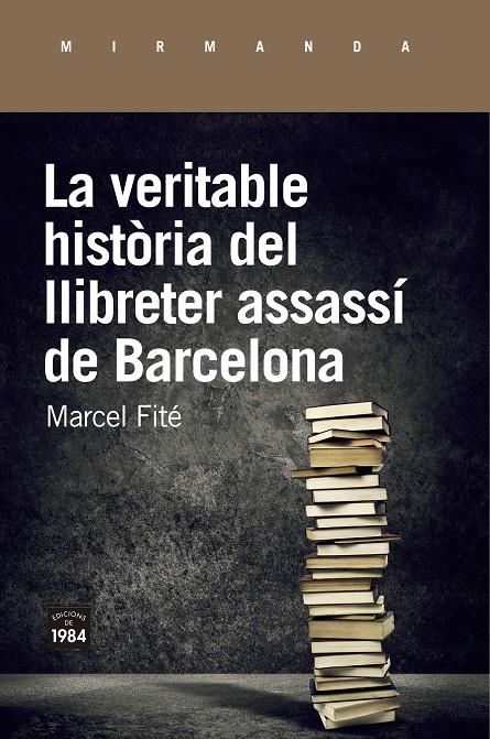 La veritable història del llibreter assassí de Barcelona | Fité i Argerich, Marcel | Cooperativa autogestionària