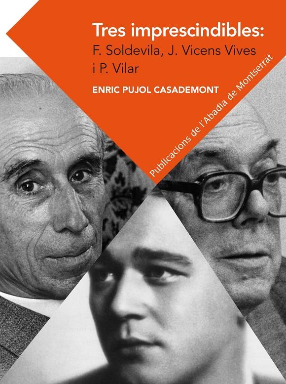 Tres imprescindibles: Ferran Soldevila, Jaume Vicens Vives i Pierre Vilar. Eleme | Pujol Casademont, Enric | Cooperativa autogestionària
