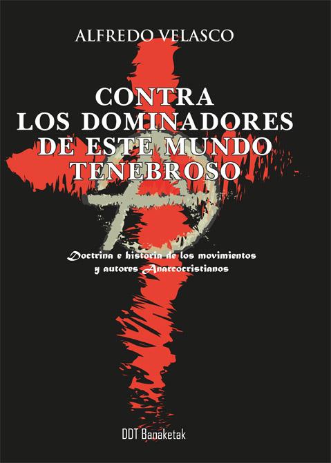 Contra los dominadores de este tenebroso mundo | Velasco Nuñez, Alfredo | Cooperativa autogestionària